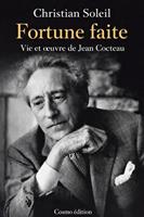   Fortune faite : Vie et oeuvre de Jean Cocteau