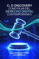   El E-Discovery como Pilar del Derecho Digital Contempor&aacute;neo