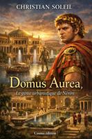   Domus Aurea, le g&eacute;nie urbanistique de N&eacute;ron