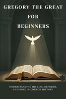   Gregory the Great for Beginners