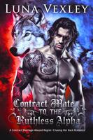   Contract Mate to the Ruthless Alpha: A Contract Marriage-Abused-Regret-Chasing Her Back Romance