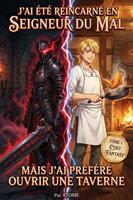   J'ai &eacute;t&eacute; r&eacute;incarn&eacute; en seigneur du mal mais j'ai pr&eacute;f&eacute;r&eacute; ouvrir une taverne