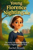   Young Florence Nightingale: The Early Life and Childhood of Florence Nightingale for Kids