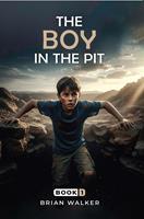   The Boy in the Pit: Book I