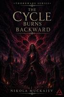   The Cycle Burns Backward