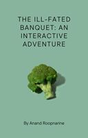   The Ill-Fated Banquet: An Interactive Adventure