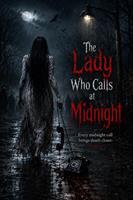   The Lady Who Calls at Midnight Every midnight call brings death closer