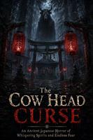   The Cow Head Curse An Ancient Japanese Horror of Whispering Spirits and Endless Fear