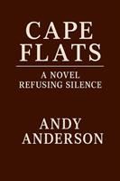   Cape Flats A Novel : Refusing Silence