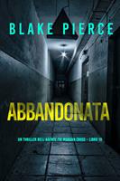   Abbandonata (Un thriller dell’agente FBI Morgan Cross Libro 10)