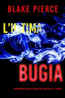   L’ultima bugia (Un emozionante thriller di Rachel Gift, Agente dell’FBI Libro 13)