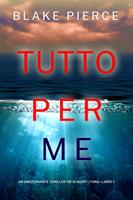Tutto per me (Un emozionante thriller FBI di Nicky Lyons—Libro 7)