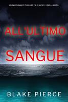   All'ultimo sangue (Un emozionante thriller FBI di Nicky Lyons—Libro 8)