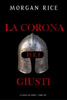   La Corona dei Giusti (La Spada dei Morti Libro Tre)