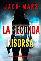 La Seconda Risorsa (Un thriller di spionaggio con Lara King - Libro 2)