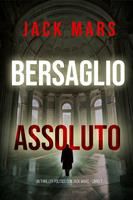 Bersaglio Assoluto (Un Thriller Politico con Jack Mars - Libro 7)