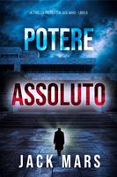   Potere Assoluto (Un Thriller Politico con Jack Mars - Libro 9)