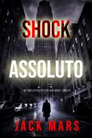   Shock Assoluto (Un Thriller Politico con Jack Mars - Libro 10)