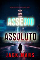 Assedio Assoluto (Un Thriller Politico con Jack Mars - Libro 11)