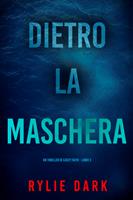   Dietro La Maschera (Un Thriller di Casey Faith - Libro 3)