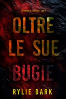   Oltre Le Sue Bugie (Un Thriller di Casey Faith - Libro 4)