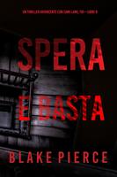   Spera e Basta (Un Thriller Avvincente con Cami Lark, FBI—Libro 8)