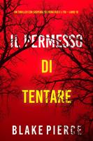   Il Permesso di Tentare (Un thriller con suspense su Fiona Red e l’FBI Libro 10)