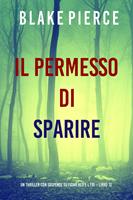   Il Permesso di Sparire (Un thriller con suspense su Fiona Red e l’FBI Libro 12)
