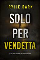   Solo Per Vendetta (Un thriller con l'Agente dell'FBI Hayden Smart -Libro 3)