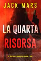 La Quarta Risorsa (Un thriller di spionaggio con Lara King - Libro 4)