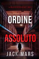   Ordine Assoluto (Un Thriller Politico con Jack Mars - Libro 14)