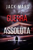   Guerra Assoluta (Un Thriller Politico con Jake Mercer - Libro 12)
