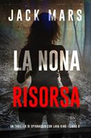   La Nona Risorsa (Un thriller di spionaggio con Lara King - Libro 9)