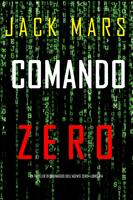   Comando Zero (Un thriller di spionaggio dell'Agente Zero&mdash;Libro #14)