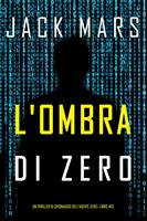 L'ombra di Zero (Un thriller di spionaggio dell'Agente Zero—Libro #13)