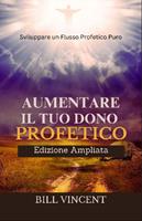 Aumentare il tuo Dono Profetico (Edizione Ampliata)