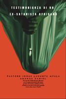   TESTIMONIANZA DI UN EX-SATANISTA africano - Pastore JONAS LUKUNTU MPALA AMANDA DANIEL