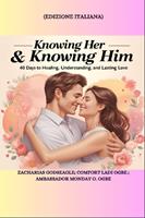   KNOWING HER & KNOWING HIM - 40 Days to Healing, Understanding, and Lasting Love - ITALIAN EDITION - Edizione italiana