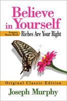   Believe in Yourself Features Bonus Book: Riches Are Your Right