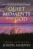   Quiet Moments with God Features Bonus Book: How to Use the Power of Prayer