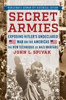   Secret Armies: Exposing Hitler's Undeclared War on the Americas
