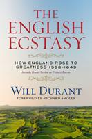   The English Ecstasy (How England Rose to Greatness 1558–1649)