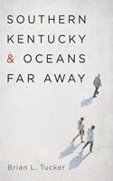 Southern Kentucky and Oceans Far Away