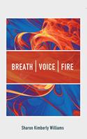   Breath, Voice, Fire