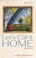   Let’s Call It Home