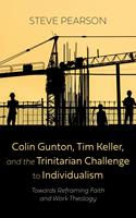   Colin Gunton, Tim Keller, and the Trinitarian Challenge to Individualism