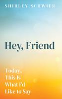   Hey, Friend
