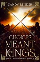   Choices Meant For Kings