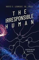   The Irresponsible Human