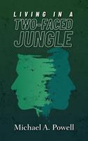  Living In A Two-Faced Jungle